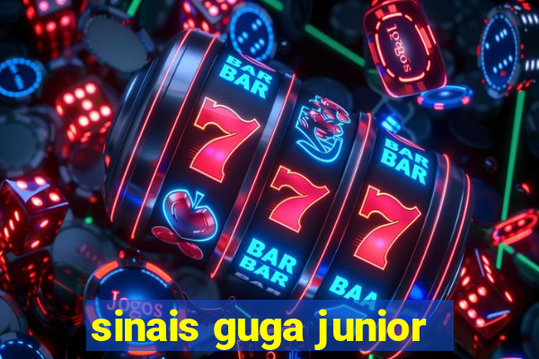 sinais guga junior